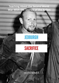 Paperback Jedburgh Sacrifice: Teaching About the Second World War With the Stories of the Fallen Book
