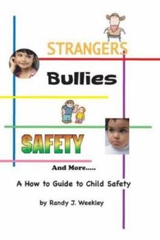 Strangers, Bullies, Safety and More: A... book by Randy J. Weekley
