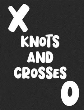 Paperback Knots And Crosses: 24 Tic Tac Toe Pages Book