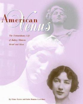 Hardcover American Venus: The Extraordinary Life of Audrey Munson, Model and Muse Book