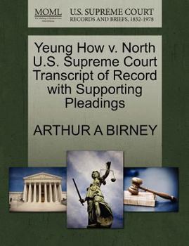 Paperback Yeung How V. North U.S. Supreme Court Transcript of Record with Supporting Pleadings Book