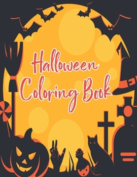 Paperback Halloween coloring book: Halloween Coloring Book for Kids Ages 4 to 8, Halloween coloring and activity book for Boys, Girls and Toddlers Ages 4 Book