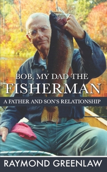 Paperback Bob, My Dad the Fisherman: A Father and Son's Relationship Book