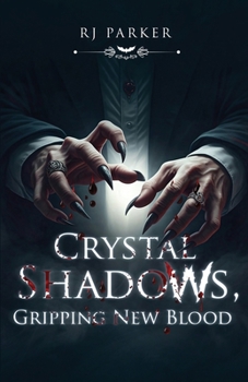 Crystal Shadows: Gripping New Blood