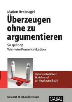 Paperback Überzeugen ohne zu argumentieren: So gelingt Win-Win-Kommunikation [German] Book