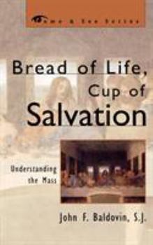 Paperback Bread of Life, Cup of Salvation: Understanding the Mass Book