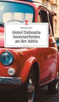 Hardcover Hotel Dalmatia - Sommerferien an der Adria. Life is a Story - story.one [German] Book