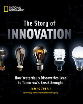 Hardcover The Story of Innovation: How Yesterday's Discoveries Lead to Tomorrow's Breakthroughs Book