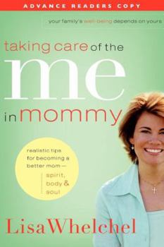 Hardcover Taking Care of the Me in Mommy: Becoming a Better Mom - Spirit, Body & Soul Book