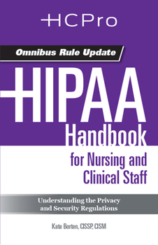 Paperback Hipaa Handbook for Nursing and Clinical Staff (2013 Update): Understanding the Privacy and Security Regulations Book