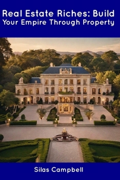 Paperback Real Estate Riches: Build Your Empire Through Property Book