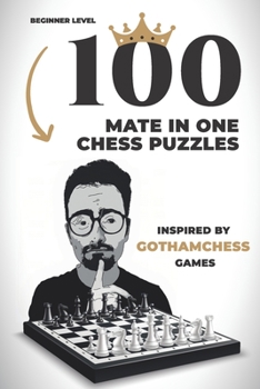 Paperback 100 mate in one chess puzzles, inspired by GothamChess: Beginner level Book