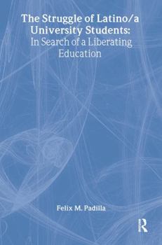 The Struggle of Latino/Latina University Students: In Search of a Liberating Education
