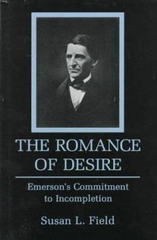 Hardcover The Romance of Desire: Emerson's Commitment to Incompletion Book
