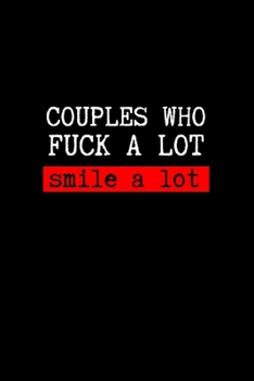 Paperback Couples Who Fuck a lot SMILE a lot: BDSM Dominant Submissive Couples Lined Notebook - Adult Gifts Ideas for your Dominatrix Master Mistress DOM SUB. N Book