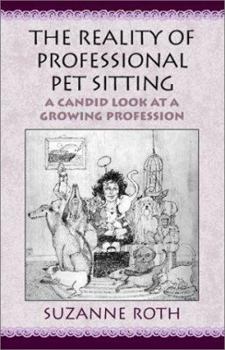 Paperback The Reality of Professional Pet Sitting: A Candid Look at a Growing Profession Book
