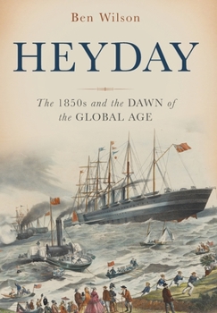 Hardcover Heyday: The 1850s and the Dawn of the Global Age Book