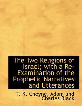 Paperback The Two Religions of Israel; With a Re-Examination of the Prophetic Narratives and Utterances Book