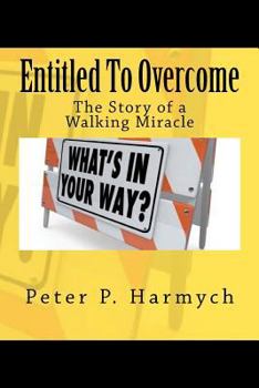 Paperback Entitled To Overcome: The Story of a Walking Miracle Book