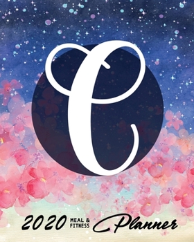 2020 Meal & Fitness Planner: and Calendar | 2020 Health Tracker | Initial C | Personal Diary with Monogramm | Keep All Appointments In One Place | ... | Monday to Sunday | Big Format: 8x10 inches