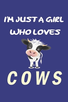 Paperback I'm Just A Girl Who Loves cows: Gift for cow Lovers - cow Journal: Medium College-Ruled Diary, Paperback 6 x 9 120 Page, Blank lined Journal Notebook Book