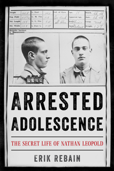 Hardcover Arrested Adolescence: The Secret Life of Nathan Leopold Book