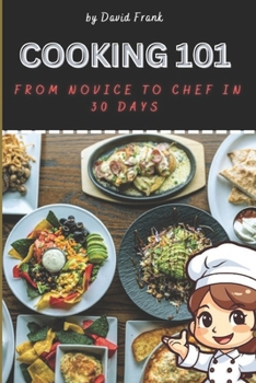 Paperback Cooking 101: From Novice To Chef In 30 Days Book