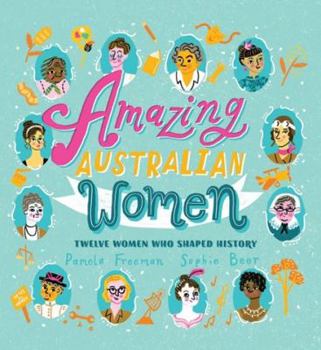 Hardcover Amazing Australian Women: Twelve Women Who Shaped History Book