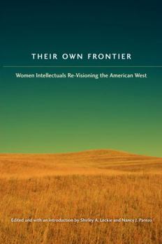 Paperback Their Own Frontier: Women Intellectuals Re-Visioning the American West Book