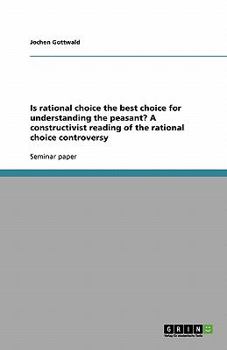 Paperback Is rational choice the best choice for understanding the peasant? A constructivist reading of the rational choice controversy Book