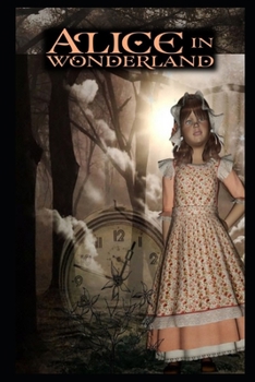 Alice's Adventures in Wonderland By Lewis Carroll (Bed Time Story) "Complete Unabridged & Annotated Edition"