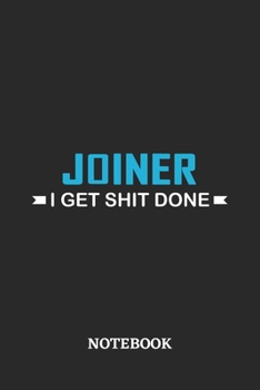 Joiner I Get Shit Done Notebook: 6x9 inches - 110 ruled, lined pages • Greatest Passionate Office Job Journal Utility • Gift, Present Idea