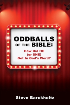 Paperback Oddballs of the Bible: How Did HE (or SHE) Get In God's Word? Book