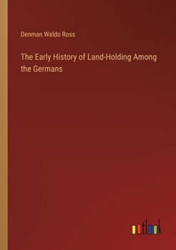 Paperback The Early History of Land-Holding Among the Germans Book