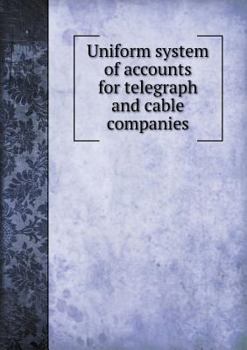 Paperback Uniform System of Accounts for Telegraph and Cable Companies Book