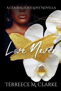 Love Never: A Courageous Love Novel