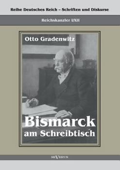 Paperback Reichskanzler Otto von Bismarck - Bismarck am Schreibtisch. Der verhängnisvolle Immediatbericht: Reihe Deutsches Reich - Schriften und Diskurse: Reich [German] Book