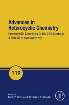 Hardcover Advances in Heterocyclic Chemistry: Heterocyclic Chemistry in the 21st Century: A Tribute to Alan Katritzky Volume 119 Book