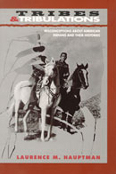 Tribes and Tribulations: Misconceptions About American Indians and Their Histories 0826315828 Book Cover