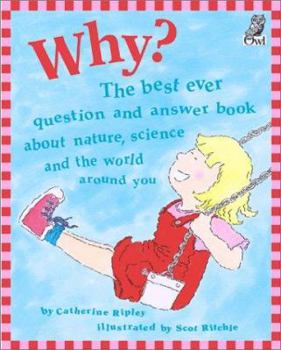 Hardcover Why?: The Best Ever Question and Answer Book about Nature, Science and the World Around You Book