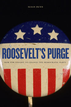 Paperback Roosevelt's Purge: How FDR Fought to Change the Democratic Party Book