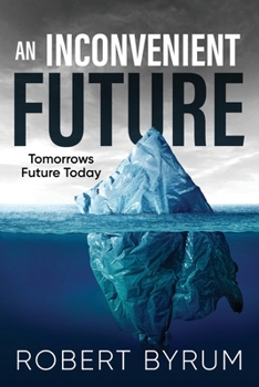 Paperback An Inconvenient Future: Tomorrows Future Today Book