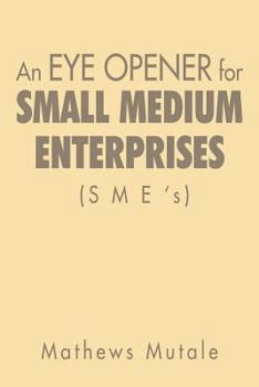 Paperback An Eye Opener for Small Medium Enterprises (Sme's) Book