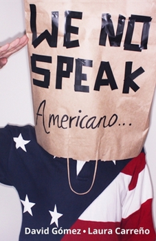 Paperback We No Speak Americano: La Guía para Estudiar, Trabajar y Vivir en EEUU [Spanish] Book