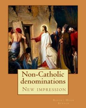 Paperback Non-Catholic denominations By: Robert Hugh Benson: ( New impression ) Book