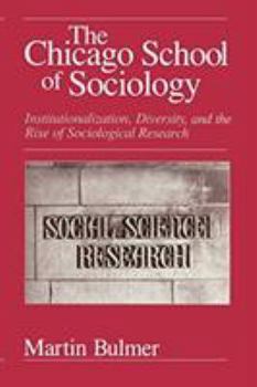 Paperback The Chicago School of Sociology: Institutionalization, Diversity, and the Rise of Sociological Research Book