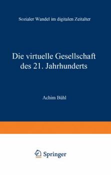 Paperback Die Virtuelle Gesellschaft Des 21. Jahrhunderts: Sozialer Wandel Im Digitalen Zeitalter [German] Book