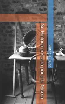 Paperback Su Historia contada por ella Misma [Spanish] Book