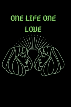 ONE LIFE ONE LOVE: this funny notebook is a perfect is the best choice for your friend and lover or coworker! (123456)