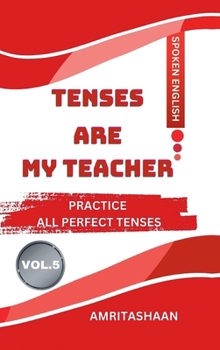 Hardcover Tenses Are My Teacher Vol.5: Practice All Perfect Tenses Book